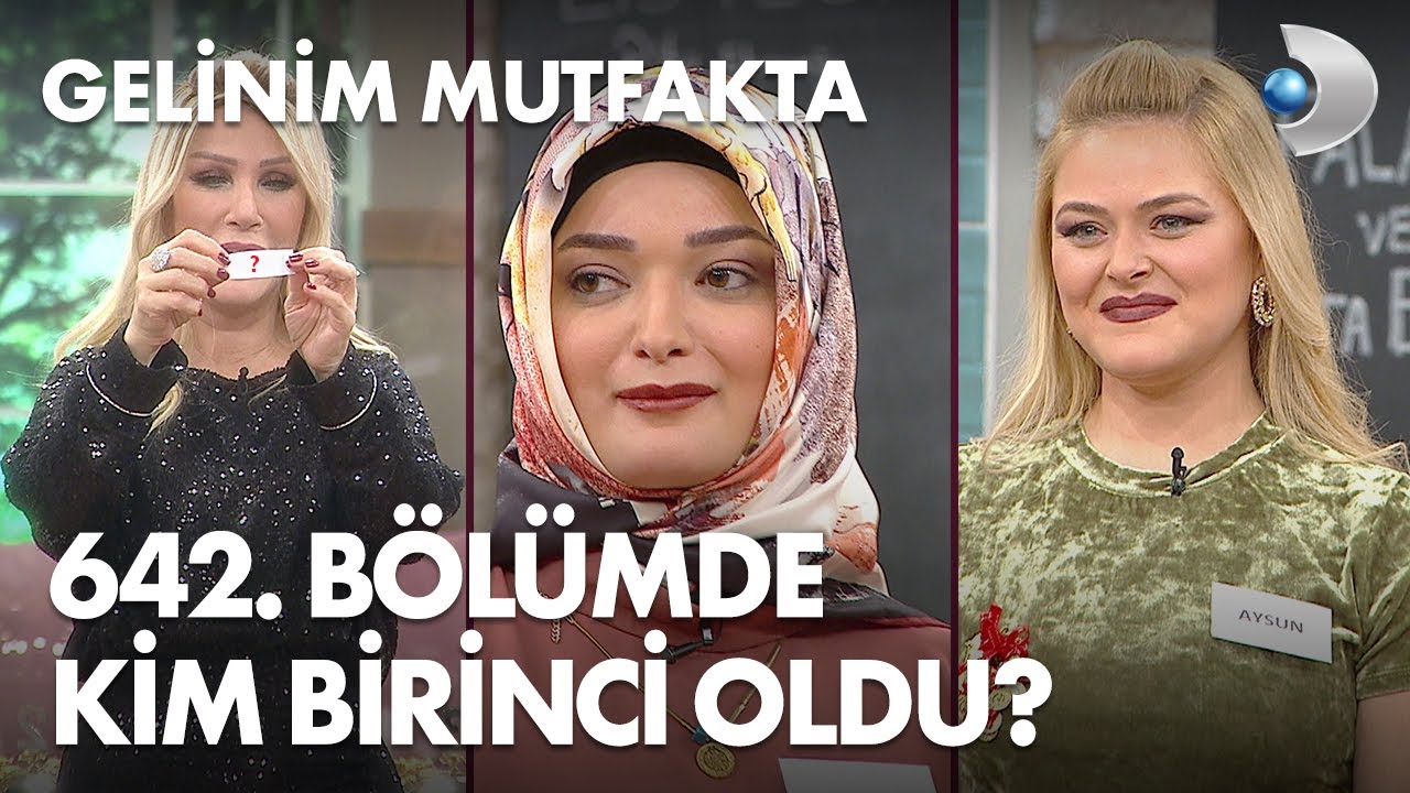 gelinim mutfakta 642 bolumde gun birincisi kim oldu 16 subat 2021 youtube