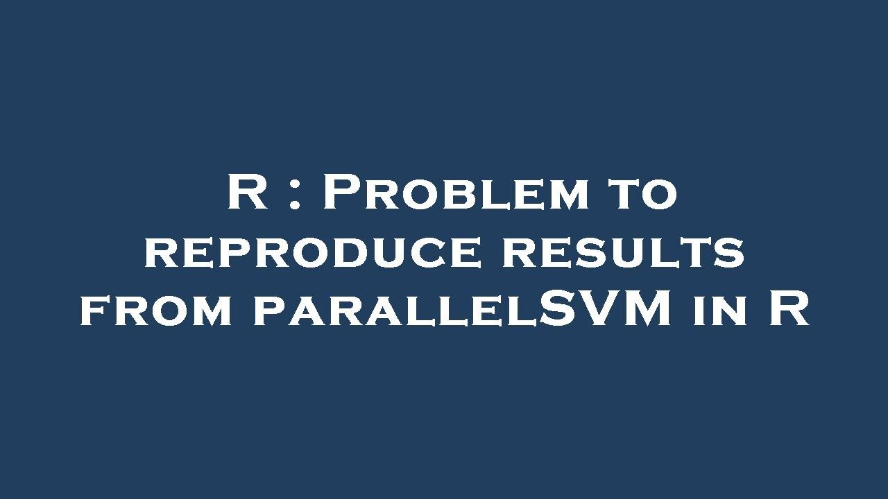 R : Problem to reproduce results from parallelSVM in R - YouTube