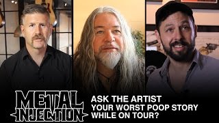 ASK THE ARTIST What Is Your Worst Poop Related Tour Story? | Metal Injection