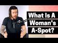 What Is A Woman&#39;s A-Spot? | Female Erogenous Zones 101