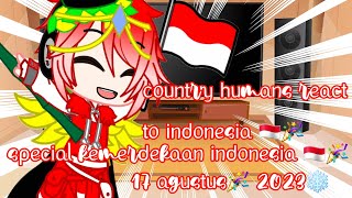 - CountryHumans React To Indonesia 🇮🇩🎉 Part 1 Special Kemerdekaan Indonesia Maaf ya telat 1 hari:v