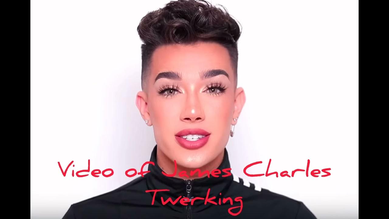Video of James Charles twerking YouTube