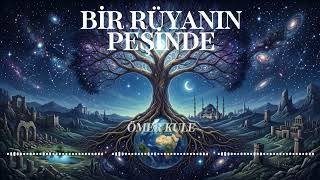 Ömer Kule - Bi̇r Rüyanin Peşi̇nde