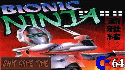 SHIT GAME TIME: BIONIC NINJA (C64 - Contains Swearing!)