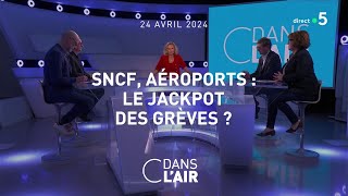 SNCF, aéroports : Le jackpot des grèves ?  Reportage 24.04.2024 #cdanslair