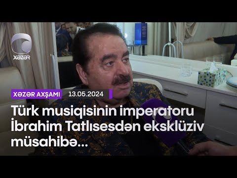 Türk musiqisinin imperatoru İbrahim Tatlısesdən eksklüziv müsahibə...
