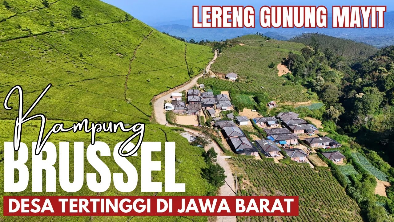 KAMPUNG TERTINGGI DI JAWA BARAT...‼️ TINGGINYA MIRIP PUNCAK GUNUNG SALAK - KAMPUNG BRUSSEL