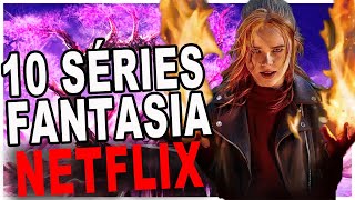 10 SÉRIES DE FANTASIA PARA ASSISTIR NA NETFLIX