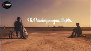 Download lagu Di Persimpangan Waktu - Nyawa Music