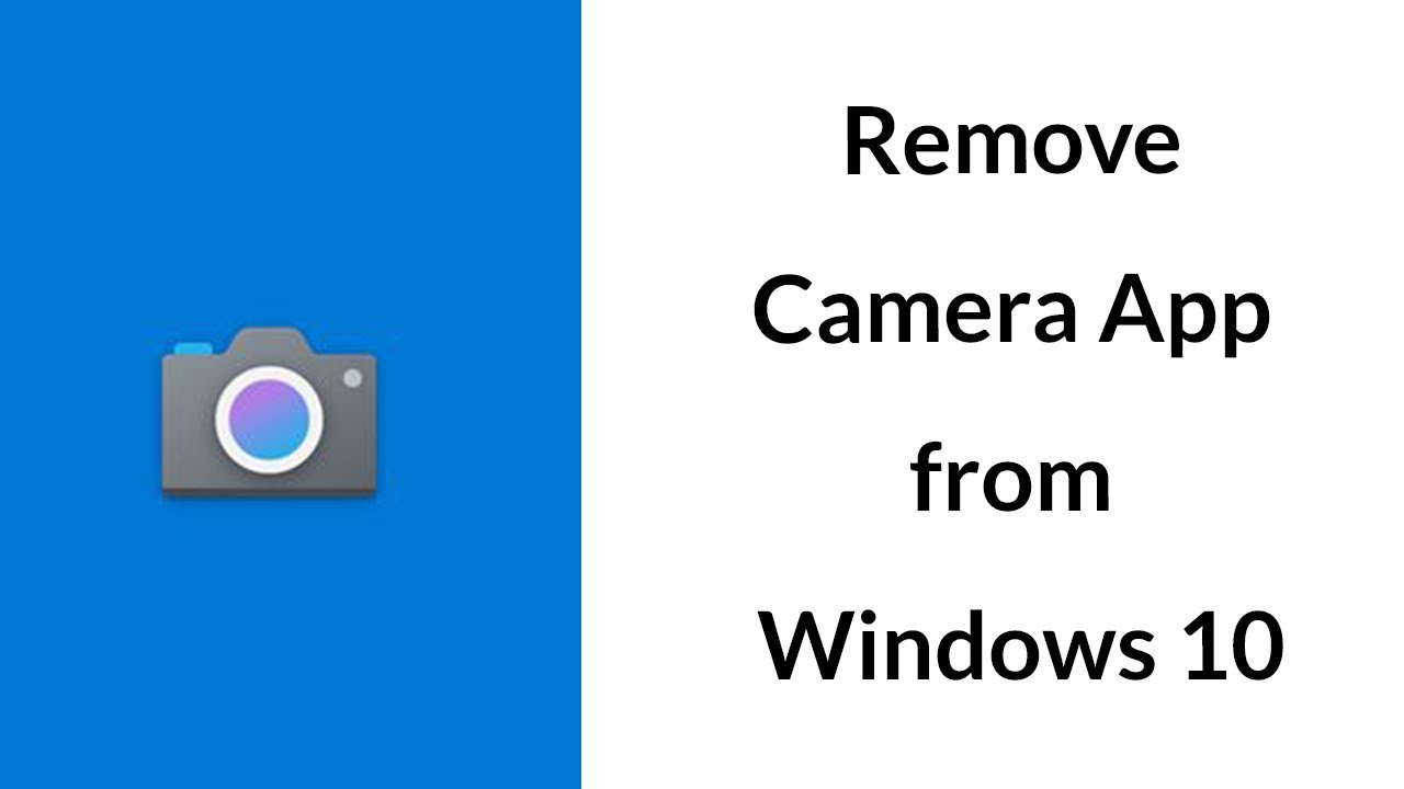 How to Remove Camera App from Windows 10? - YouTube