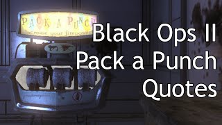 Black Ops 2 Zombies - Pack A Punch Quotes