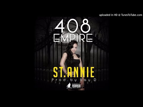 408 Empire(Y Celeb, Ray Dee, Sub Sabala, Wau China)  – St. Annie (Prod. Ray D)