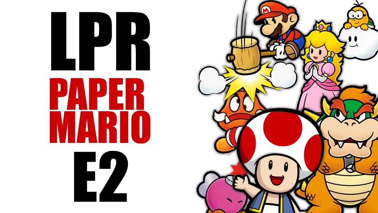 LPR: Paper Mario E2 lets play a little game