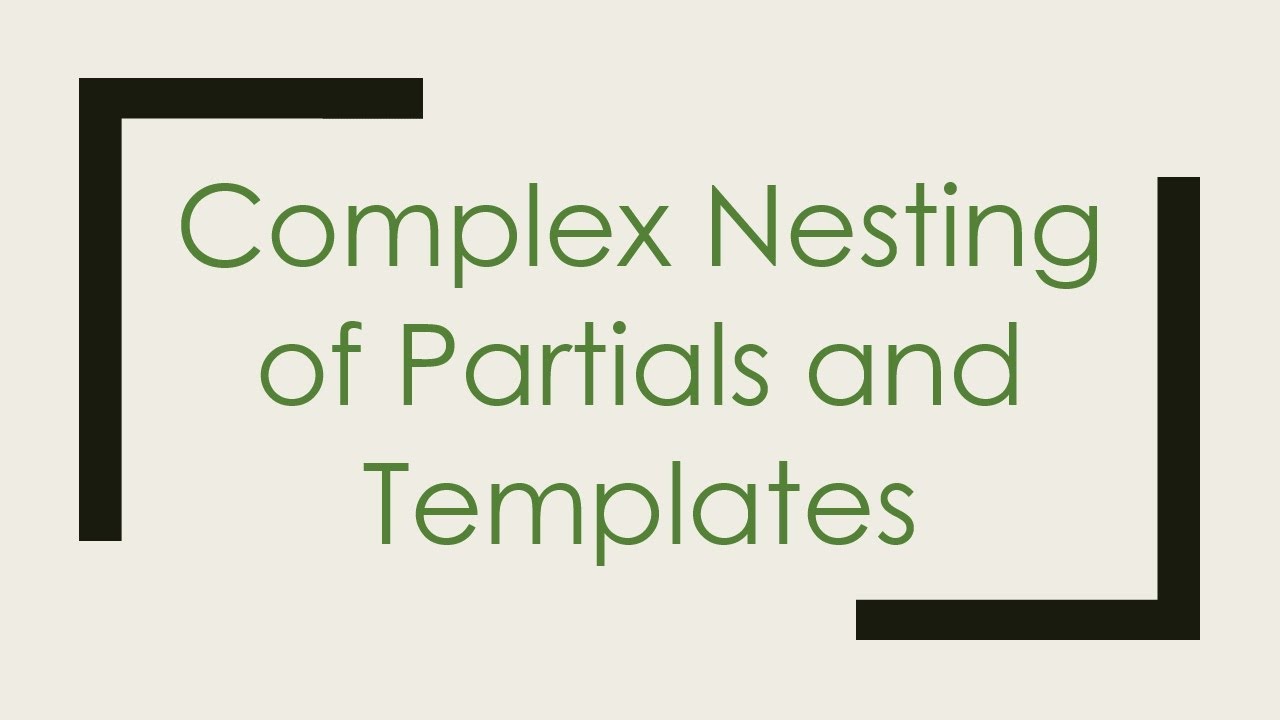 Complex Nesting of Partials and Templates - YouTube