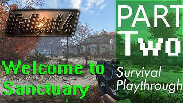 Fallout 4 Survival Playthrough - Part 2 - Welcome to Sanctuary