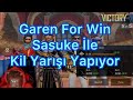 Garen For Win Sasuke İle Kill Yarışı Yapıyor