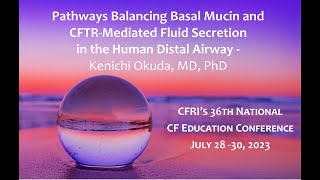 Pathways Balancing Basal Mucin and CFTRMediated Fluid Secretion in (...)  Kenichi Okuda, MD, PhD