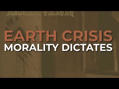 Earth Crisis - Morality Dictates (Official Audio)