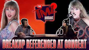 Taylor Swift References Break-Up At Eras Concert | The TMZ Podcast