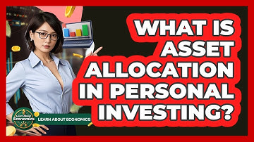 What Is Asset Allocation In Personal Investing? - Learn About Economics