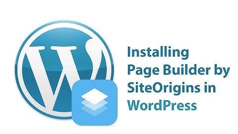 Installing Page Builder by SiteOrigins in WordPress