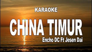 Karaoke  China Timur  Encho Dc Ft Jesen Dai