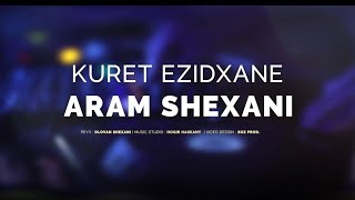 ARAM SHEXANI - KURET EZIDXANE - (New Music) ارام شيخاني - كوريت يزديخاني - ستارت جديد