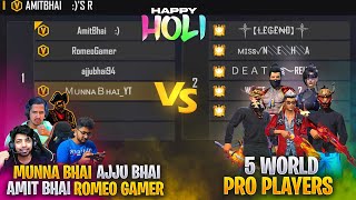 5 Pro World Players Vs Munna Bhai Ajju Bhai Amit Bhai & Romeo  Munna Bhai Gaming Free Fire Hindi