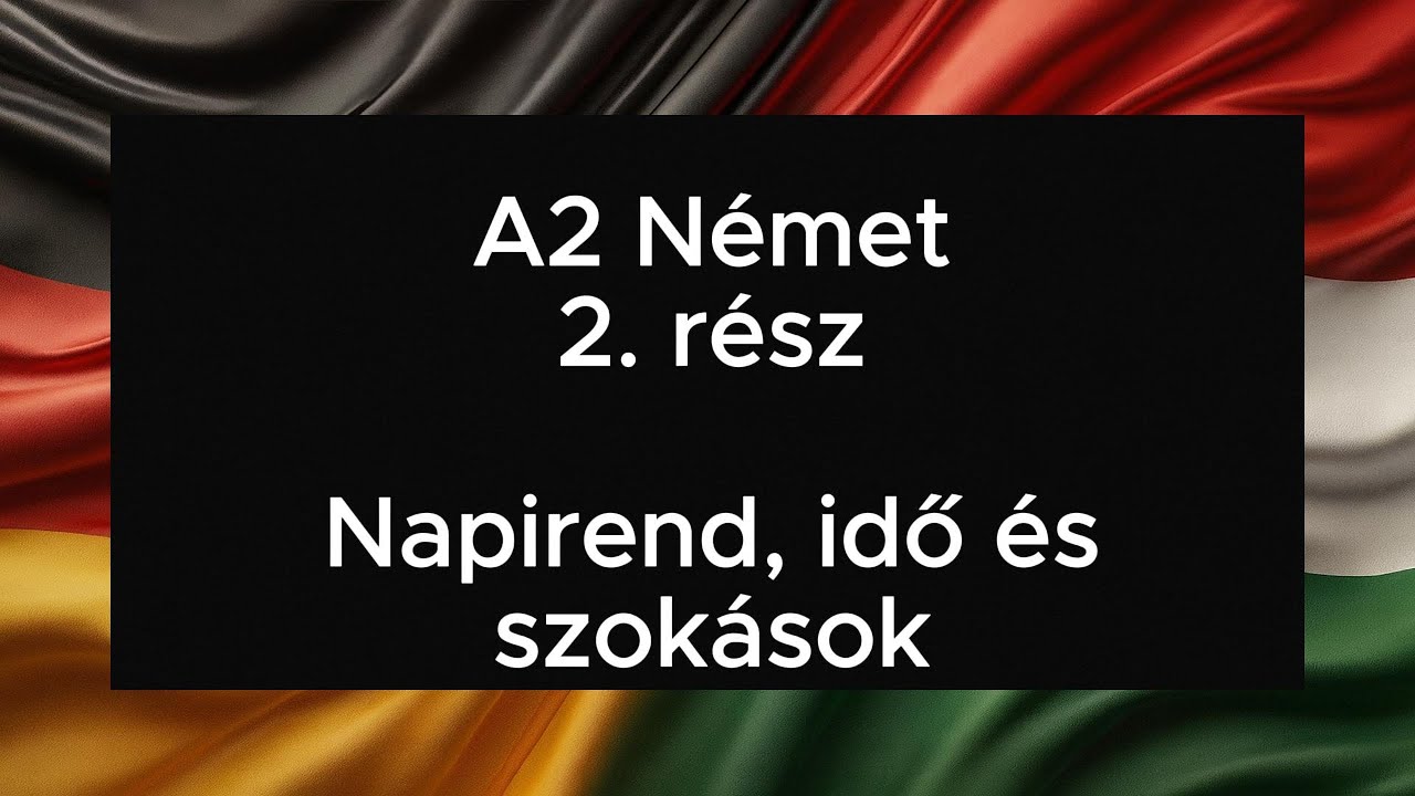 A2 Német 2. rész Napirend, idő és szokások