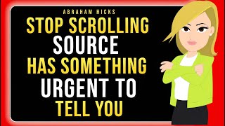 Don’t Move ! Source Has Something Urgent To Tell You!🔮 Abraham Hicks 2025