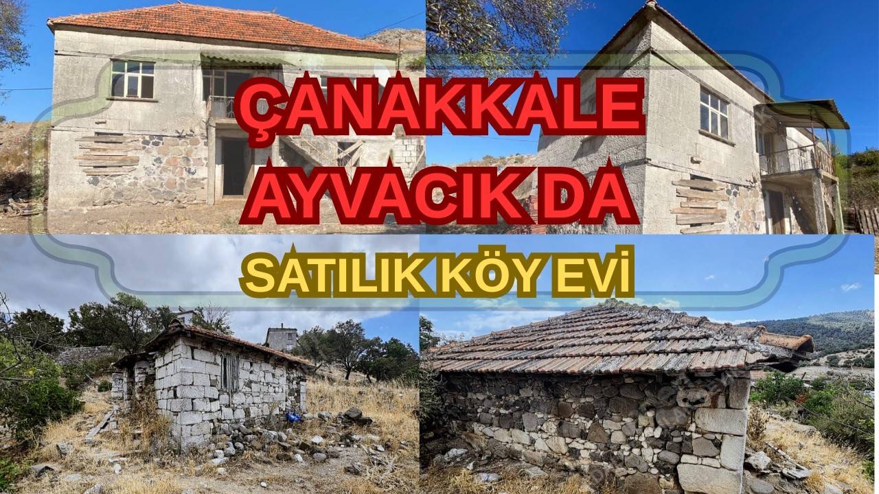 ÇANAKKALE AYVACIK DA SATILIK KÖY EVİ | Uygun Fiyatlı Satılık Müstakil Evler, Köy Evleri, Arsalar