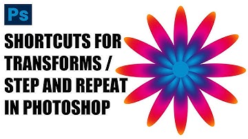 Shortcuts For Transform / Step And Repeat In Photoshop How To