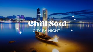 Chill Soul Playlist ✨ Late Night Vibes for Relaxing, Stress Relief