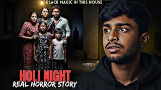 Holi Night… Black Magic Inside This House 😱 | ShivamSee | Real Family Horror Story