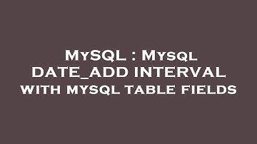 MySQL : Mysql DATE_ADD INTERVAL with mysql table fields