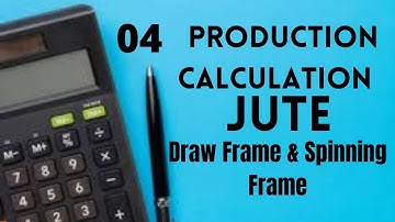 Draw Frame & Spinning Frame Production Calculation 04 | Jute Production Calculation | BUTEX