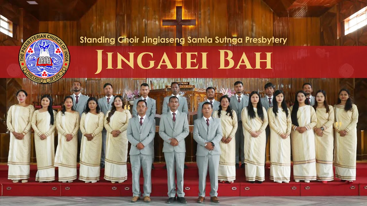Jingaiei Bah | Standing Choir Jingiaseng Samla Sutnga Presbytery