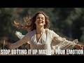 STOP BOTTING IT UP YOUR EMOTION