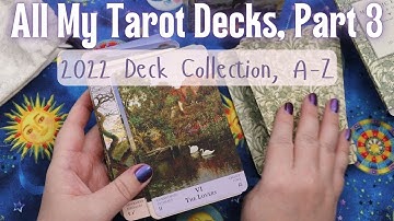 ALL MY TAROT DECKS, PART 3 - 2022 Tarot & Oracle Deck Collection A-Z