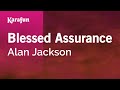 Blessed Assurance - Alan Jackson | Karaoke Version | KaraFun