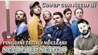 Miniatura del video "SCRIVILE SCEMO - Cover Con Accordi PINGUINI TATTICI NUCLEARI"