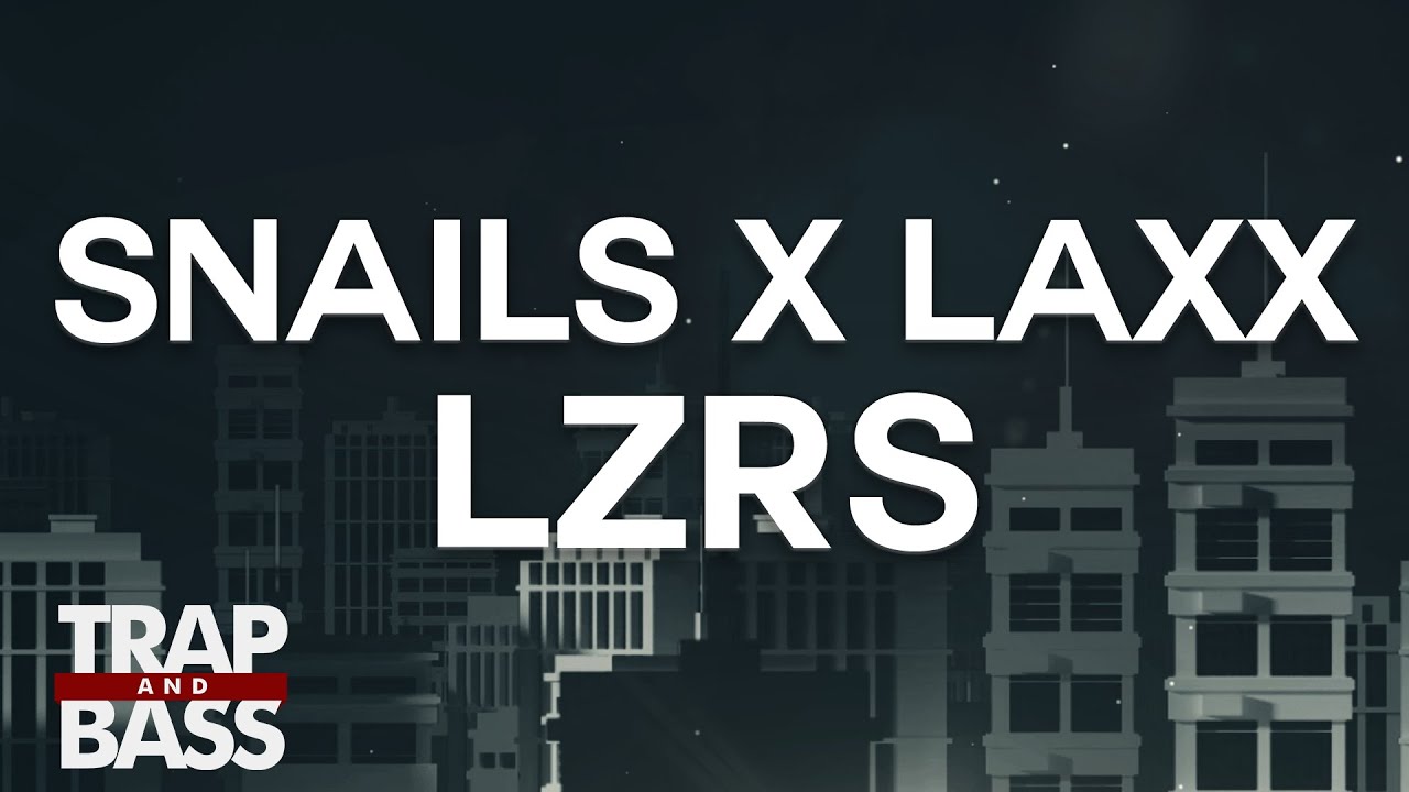 best trap music videos SNAILS & LAXX - LZRS