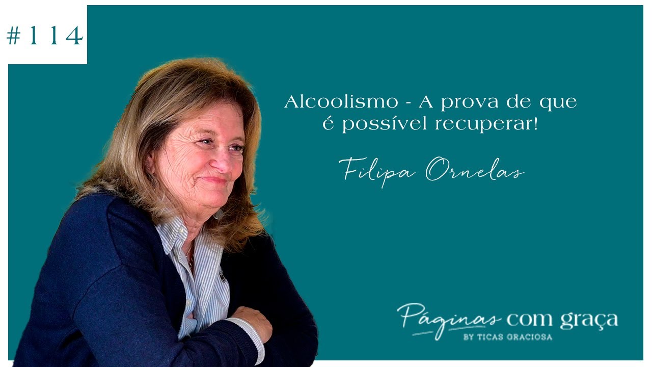 Filipa Ornelas - Alcoolismo - A prova de que é possível recuperar!