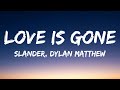 SLANDER - Love is Gone ft. Dylan Matthew (Lyrics) (Acoustic) "I