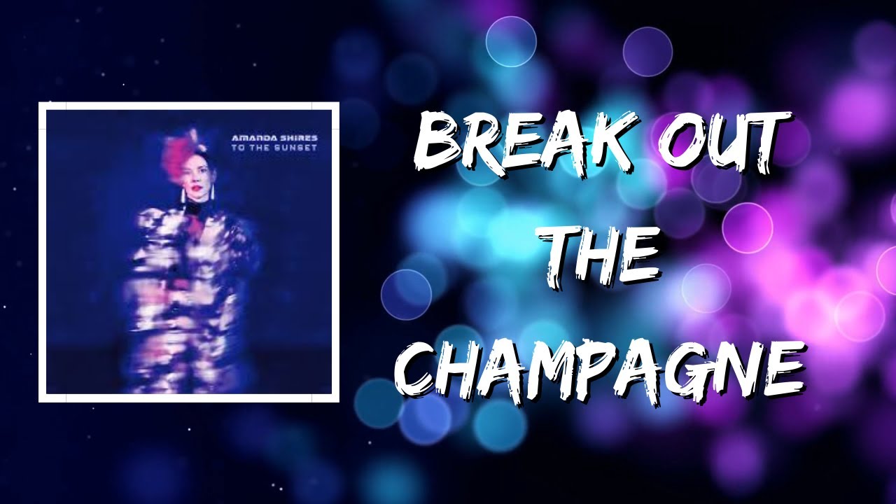 Amanda Shires - Break out the Champagne (Lyrics)