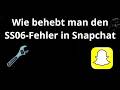 Wie behebt man den SS06-Fehler in Snapchat – Vollständige Anleitung