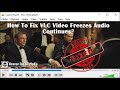 How to Fix VLC Video Freezes Audio Continues? | Working Solutions| Rescue Digital Media