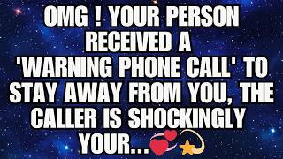 ✨ Your Person Received A 'Warning Phone Call' To Stay Away From You, The Caller Is Shockingly Yo