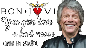 Bon Jovi - You give love a bad name | Cover en Español |