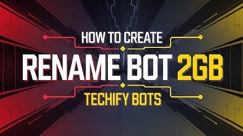 How to create Rename Bot 2GB | Techify Bots